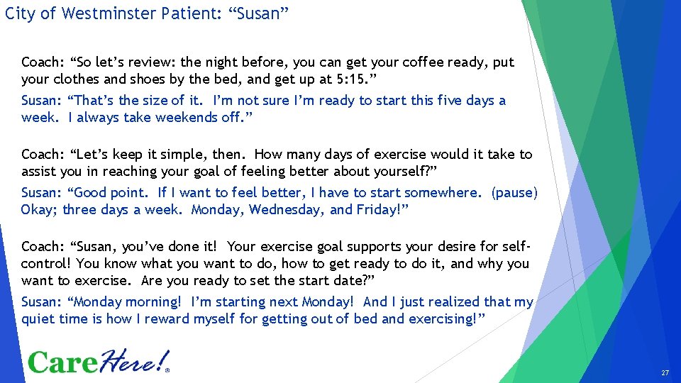 City of Westminster Patient: “Susan” Coach: “So let’s review: the night before, you can