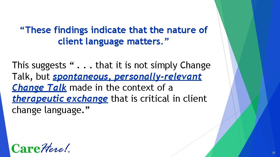 “These findings indicate that the nature of client language matters. ” This suggests “.