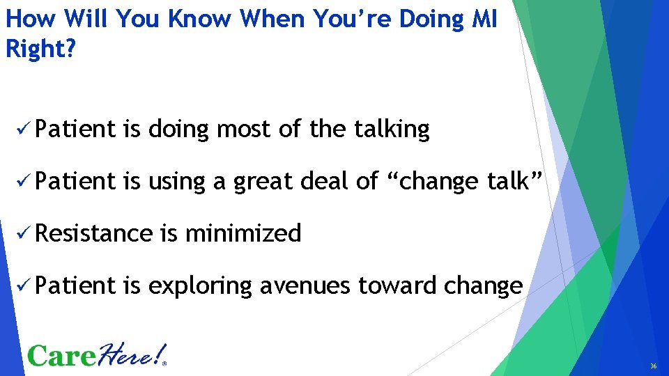 How Will You Know When You’re Doing MI Right? Patient is doing most of
