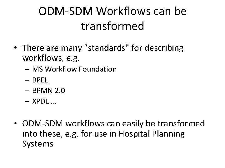 ODM-SDM Workflows can be transformed • There are many "standards" for describing workflows, e.