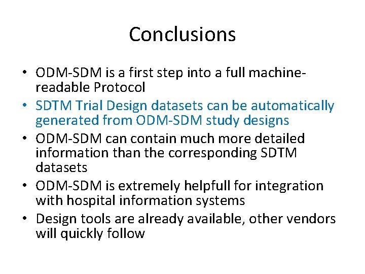Conclusions • ODM-SDM is a first step into a full machinereadable Protocol • SDTM