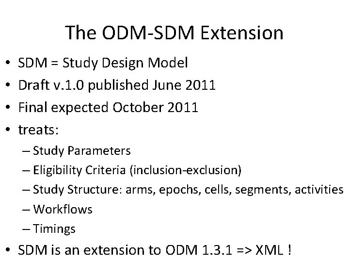 The ODM-SDM Extension • • SDM = Study Design Model Draft v. 1. 0