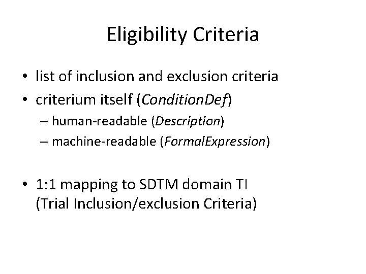 Eligibility Criteria • list of inclusion and exclusion criteria • criterium itself (Condition. Def)