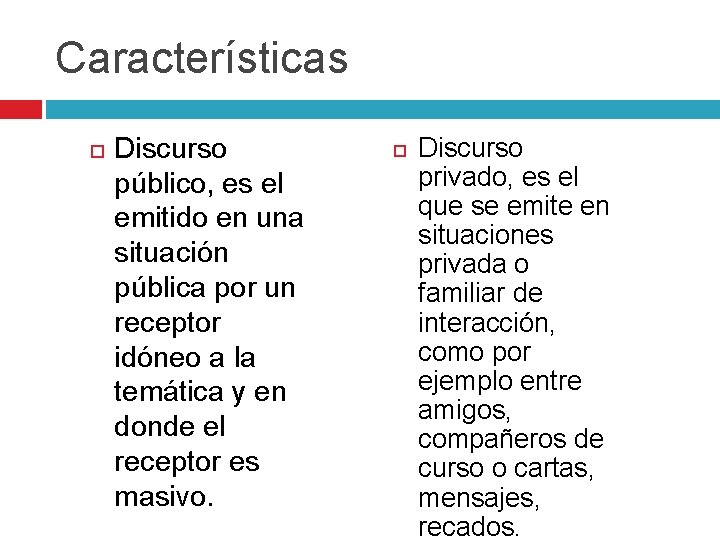Características Discurso público, es el emitido en una situación pública por un receptor idóneo