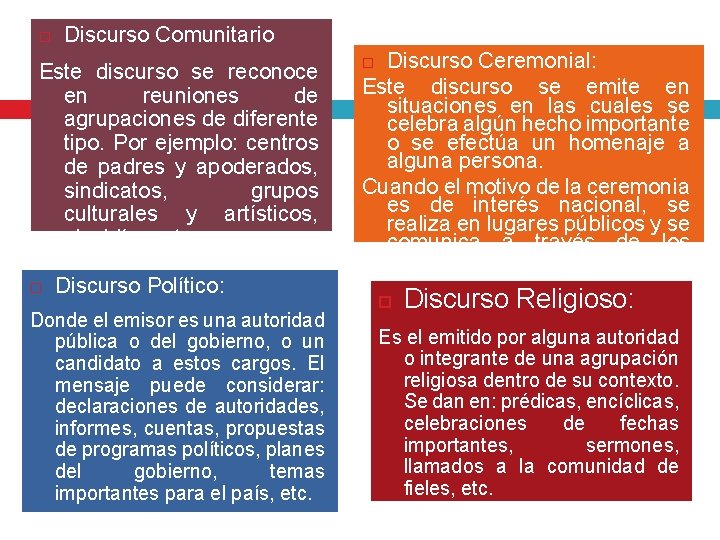  Discurso Comunitario Este discurso se reconoce en reuniones de agrupaciones de diferente tipo.