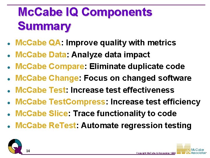 Mc. Cabe IQ Components Summary l l l l Mc. Cabe QA: Improve quality