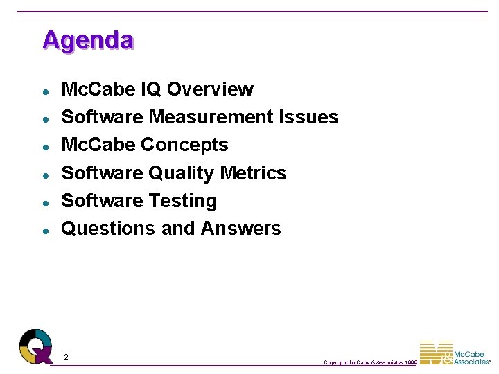 Agenda l l l Mc. Cabe IQ Overview Software Measurement Issues Mc. Cabe Concepts