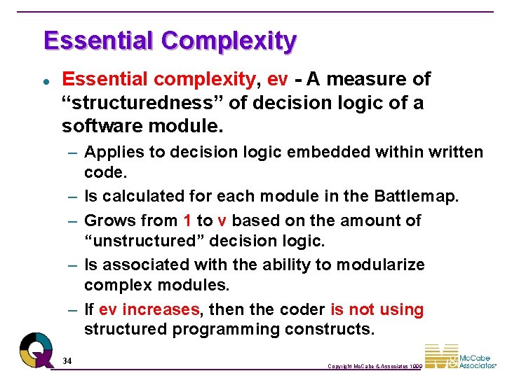 Essential Complexity l Essential complexity, ev - A measure of “structuredness” of decision logic