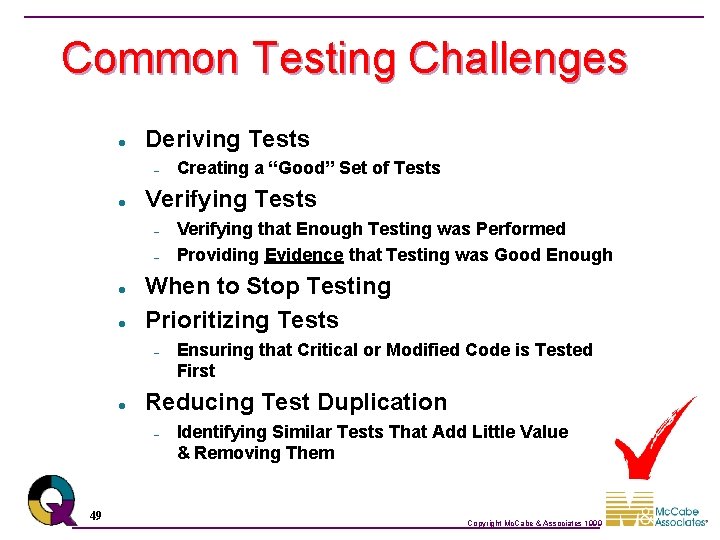 Common Testing Challenges l Deriving Tests – l Verifying Tests – – l l