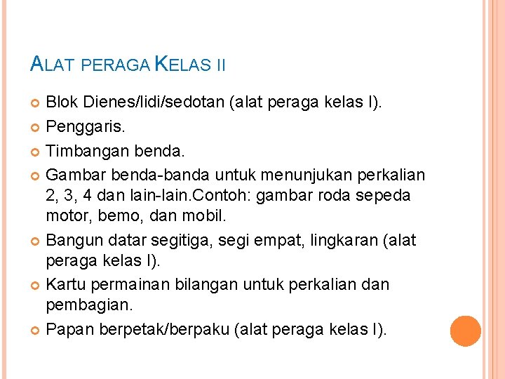 ALAT PERAGA KELAS II Blok Dienes/lidi/sedotan (alat peraga kelas I). Penggaris. Timbangan benda. Gambar