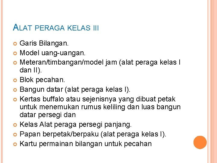 ALAT PERAGA KELAS III Garis Bilangan. Model uang-uangan. Meteran/timbangan/model jam (alat peraga kelas I