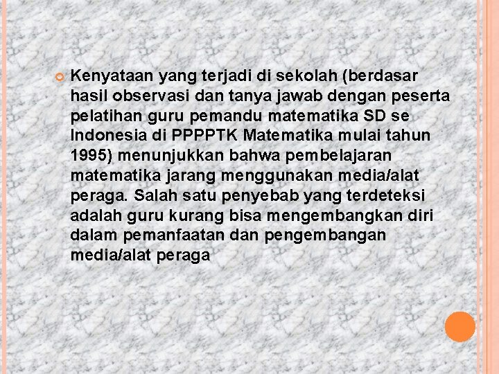  Kenyataan yang terjadi di sekolah (berdasar hasil observasi dan tanya jawab dengan peserta