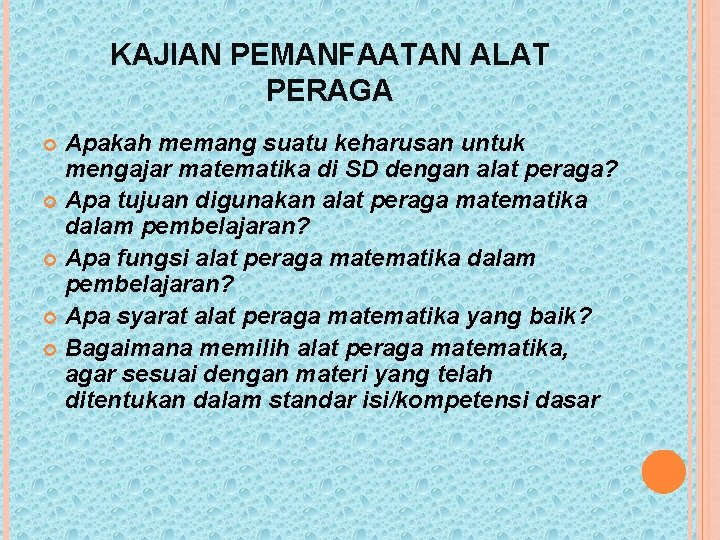 KAJIAN PEMANFAATAN ALAT PERAGA Apakah memang suatu keharusan untuk mengajar matematika di SD dengan