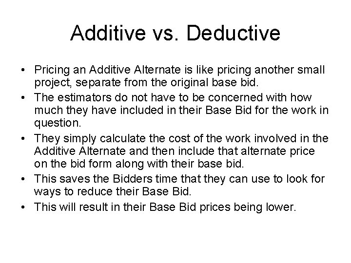 Additive vs. Deductive • Pricing an Additive Alternate is like pricing another small project,