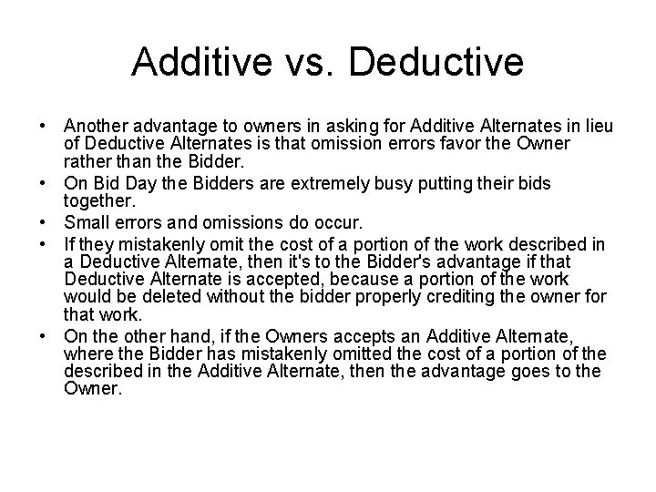 Additive vs. Deductive • Another advantage to owners in asking for Additive Alternates in