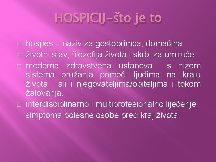 HOSPICIJ-što je to � � hospes – naziv za gostoprimca, domaćina životni stav, filozofija
