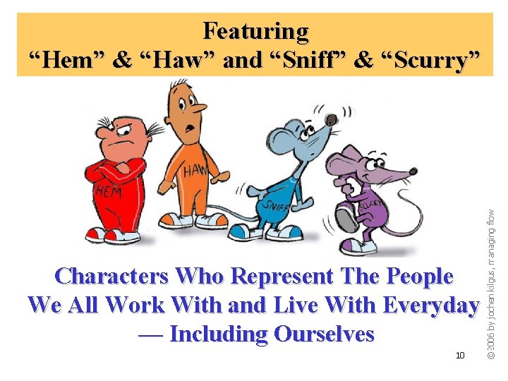 Characters Who Represent The People We All Work With and Live With Everyday —