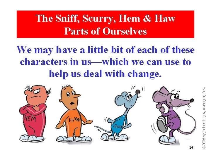 The Sniff, Scurry, Hem & Haw Parts of Ourselves 14 © 2006 by jochen