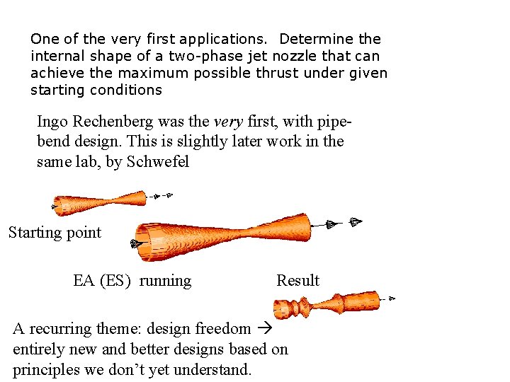 One of the very first applications. Determine the internal shape of a two-phase jet