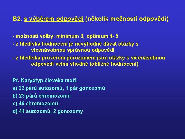 B 2. s výběrem odpovědi (několik možností odpovědi) - možnosti volby: minimum 3, optimum