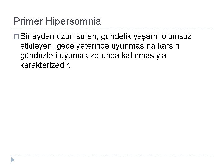 Primer Hipersomnia � Bir aydan uzun süren, gündelik yaşamı olumsuz etkileyen, gece yeterince uyunmasına