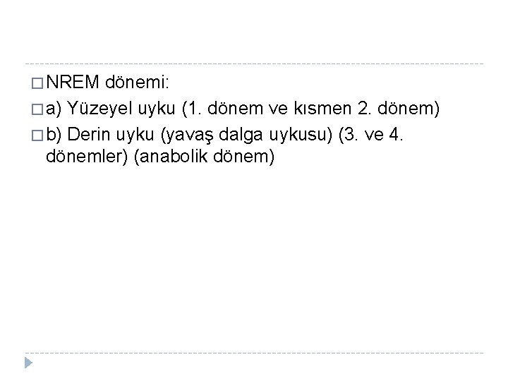 � NREM dönemi: � a) Yüzeyel uyku (1. dönem ve kısmen 2. dönem) �