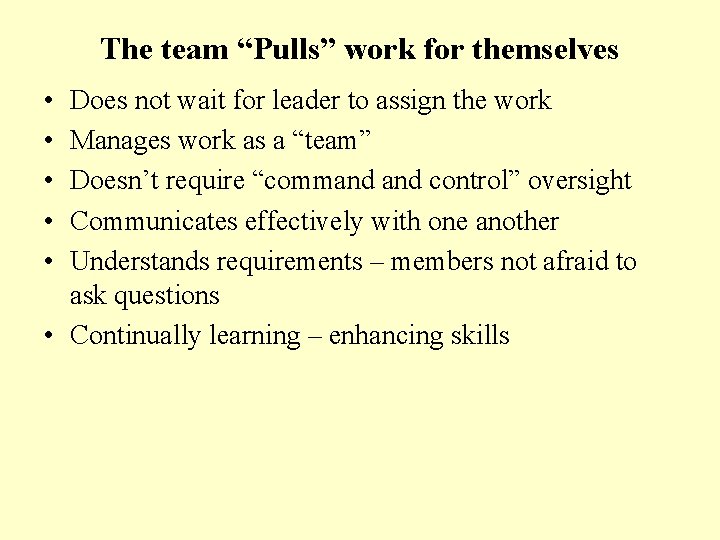 The team “Pulls” work for themselves • • • Does not wait for leader