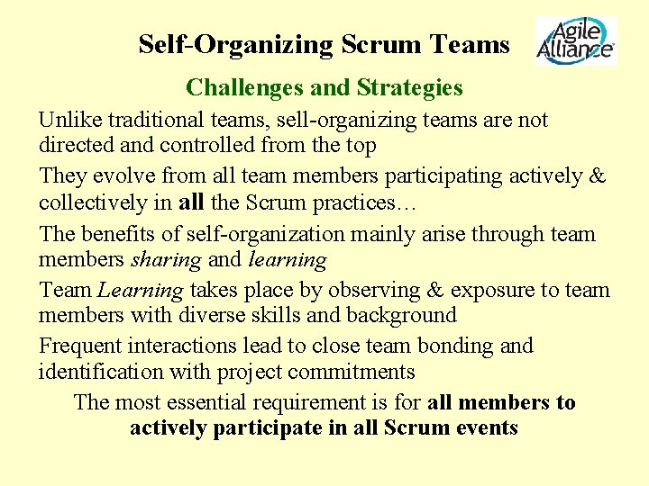 Self-Organizing Scrum Teams Challenges and Strategies Unlike traditional teams, sell-organizing teams are not directed