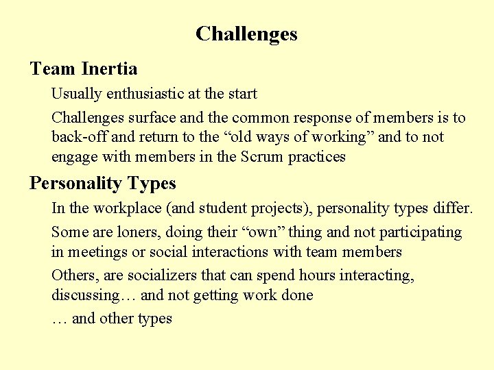 Challenges Team Inertia Usually enthusiastic at the start Challenges surface and the common response
