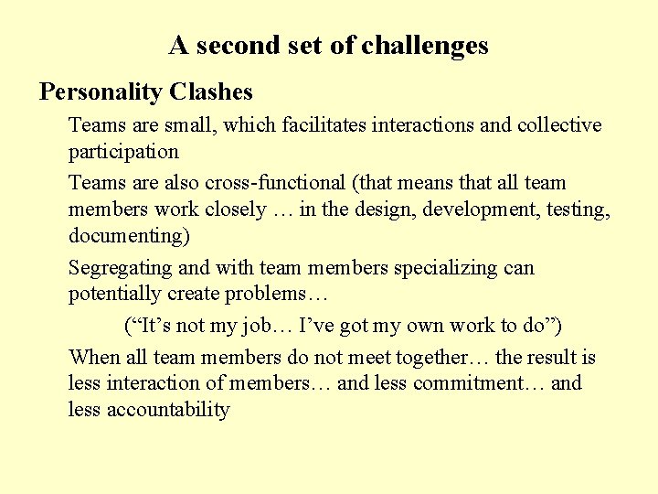 A second set of challenges Personality Clashes Teams are small, which facilitates interactions and