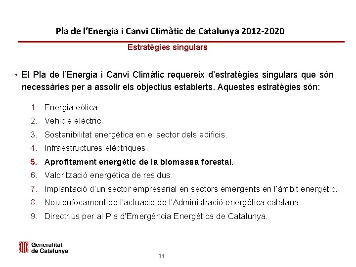 CONTEXT ENERGÈTIC Pla de l’Energia i Canvi Climàtic de Catalunya 2012 -2020 Estratègies singulars