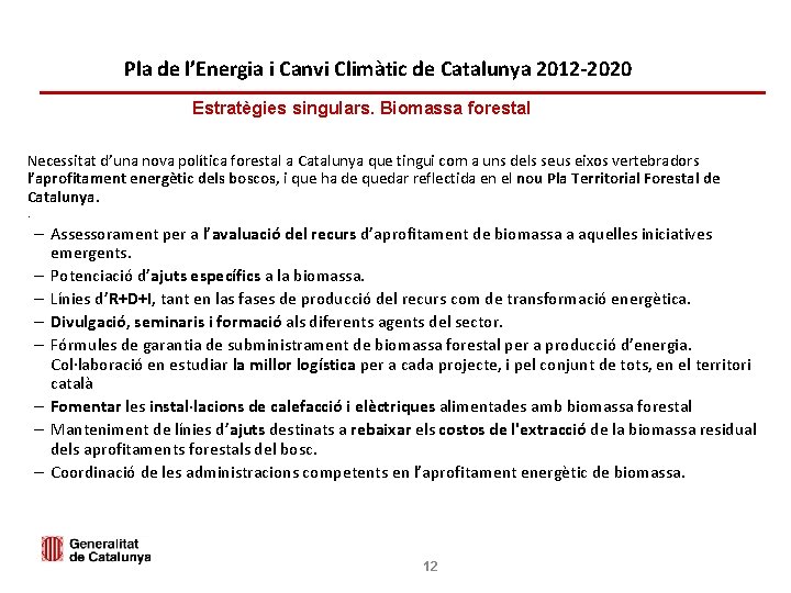 CONTEXT ENERGÈTIC Pla de l’Energia i Canvi Climàtic de Catalunya 2012 -2020 Estratègies singulars.