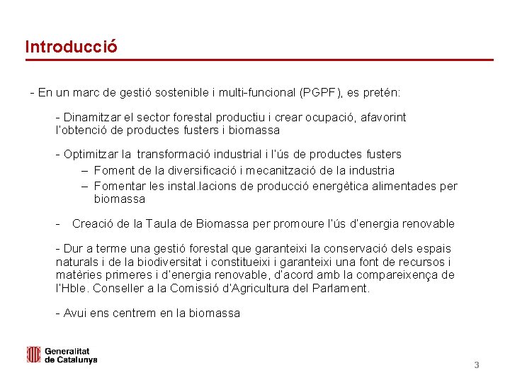 Introducció - En un marc de gestió sostenible i multi-funcional (PGPF), es pretén: -