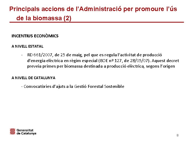 Principals accions de l’Administració per promoure l’ús de la biomassa (2) INCENTIUS ECONÒMICS A