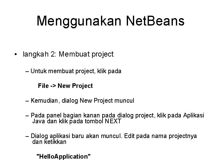 Menggunakan Net. Beans • langkah 2: Membuat project – Untuk membuat project, klik pada