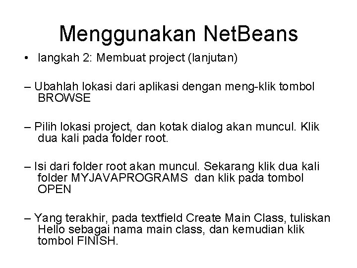 Menggunakan Net. Beans • langkah 2: Membuat project (lanjutan) – Ubahlah lokasi dari aplikasi