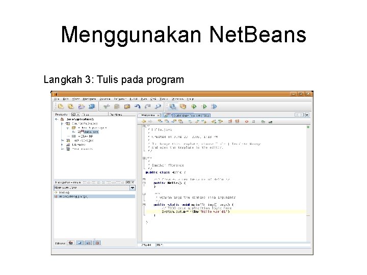 Menggunakan Net. Beans Langkah 3: Tulis pada program 