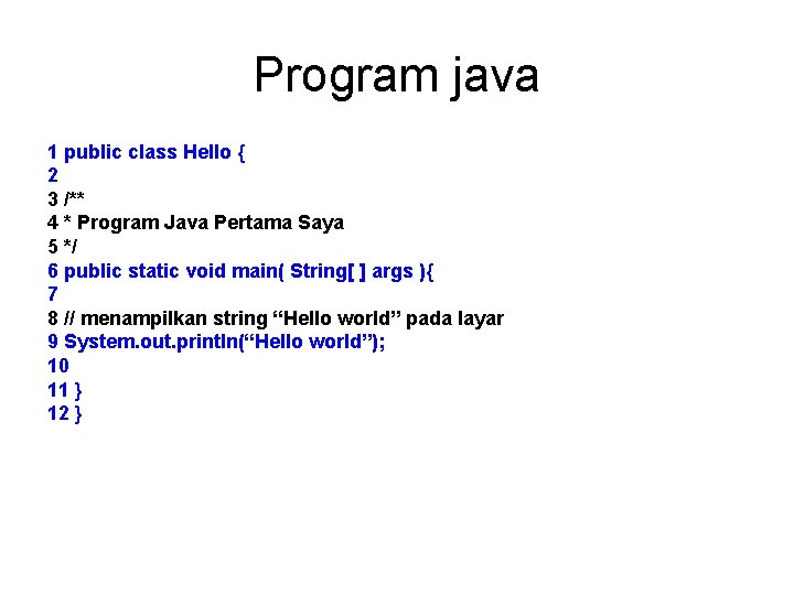 Program java 1 public class Hello { 2 3 /** 4 * Program Java