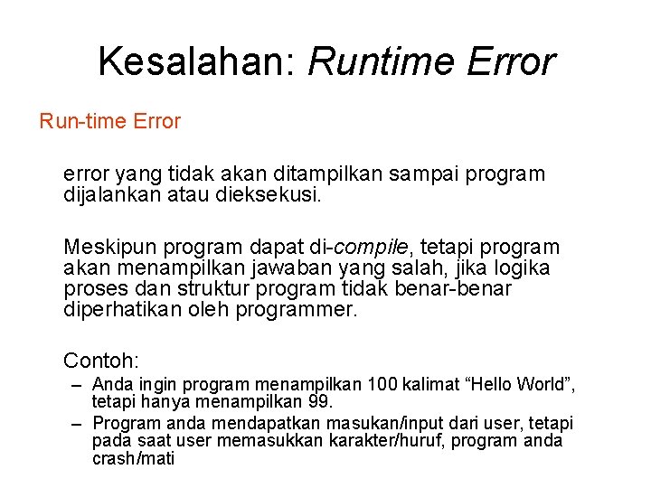 Kesalahan: Runtime Error Run-time Error error yang tidak akan ditampilkan sampai program dijalankan atau