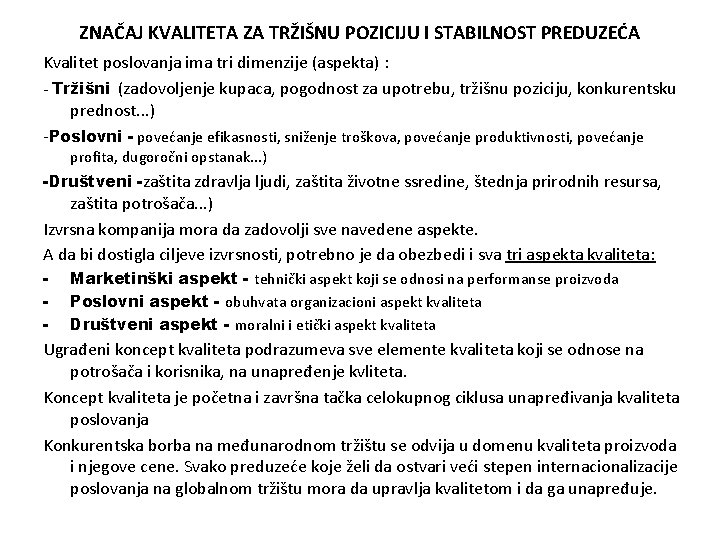 ZNAČAJ KVALITETA ZA TRŽIŠNU POZICIJU I STABILNOST PREDUZEĆA Kvalitet poslovanja ima tri dimenzije (aspekta)