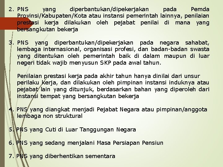 2. PNS yang diperbantukan/dipekerjakan pada Pemda Provinsi/Kabupaten/Kota atau instansi pemerintah lainnya, penilaian prestasi kerja