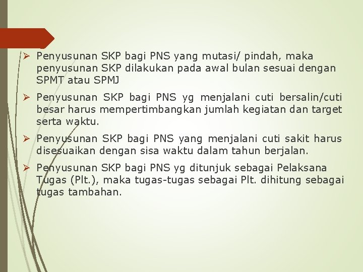 Ø Penyusunan SKP bagi PNS yang mutasi/ pindah, maka penyusunan SKP dilakukan pada awal