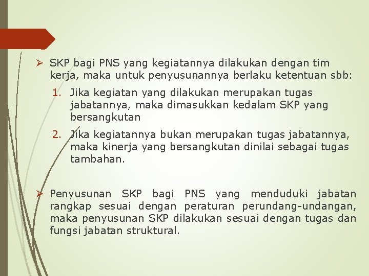 Ø SKP bagi PNS yang kegiatannya dilakukan dengan tim kerja, maka untuk penyusunannya berlaku