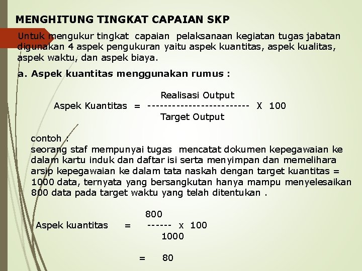 MENGHITUNG TINGKAT CAPAIAN SKP Untuk mengukur tingkat capaian pelaksanaan kegiatan tugas jabatan digunakan 4