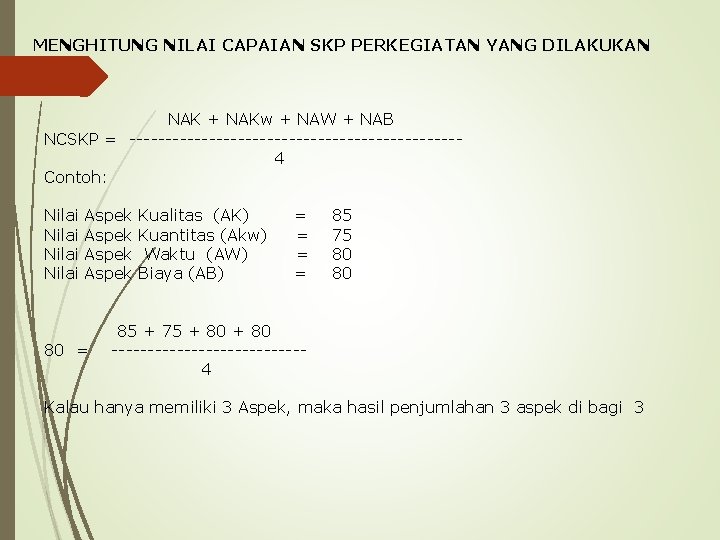 MENGHITUNG NILAI CAPAIAN SKP PERKEGIATAN YANG DILAKUKAN NAK + NAKw + NAW + NAB