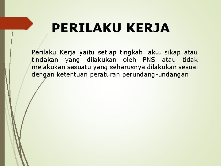 PERILAKU KERJA Perilaku Kerja yaitu setiap tingkah laku, sikap atau tindakan yang dilakukan oleh