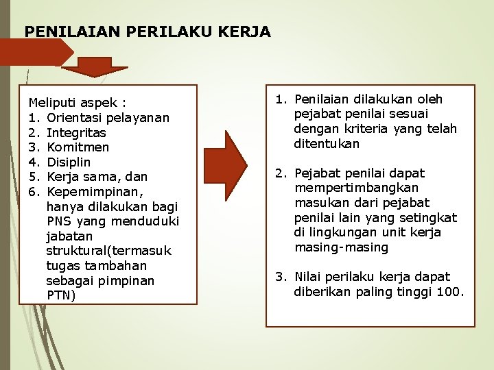 PENILAIAN PERILAKU KERJA Meliputi aspek : 1. Orientasi pelayanan 2. Integritas 3. Komitmen 4.