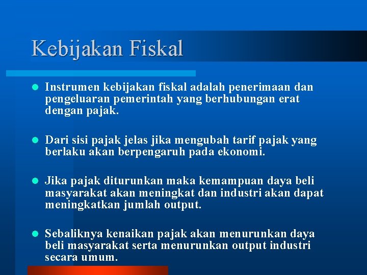 Kebijakan Fiskal l Instrumen kebijakan fiskal adalah penerimaan dan pengeluaran pemerintah yang berhubungan erat