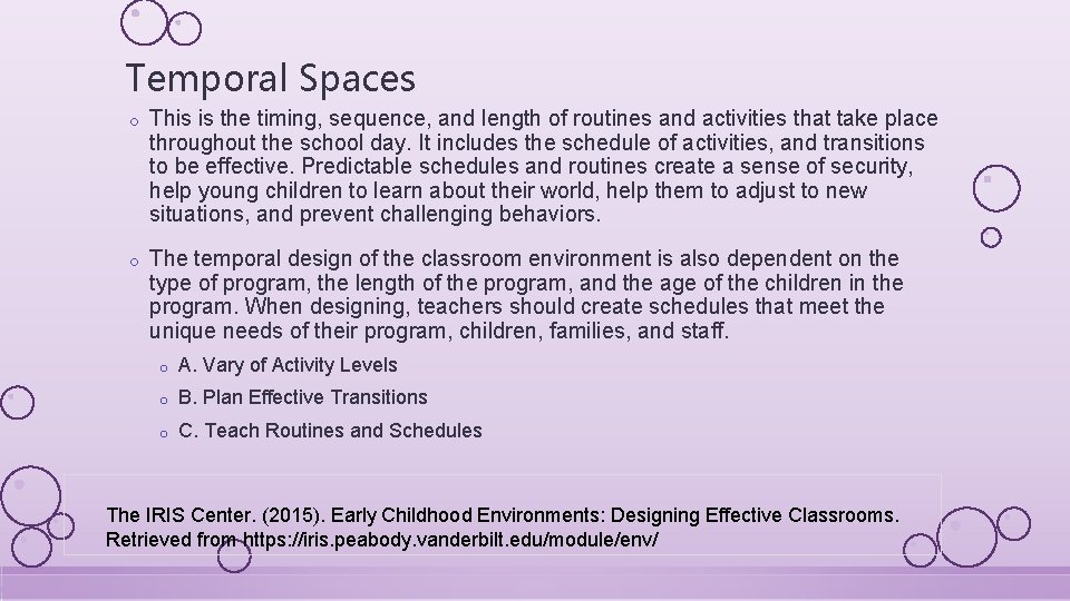 Temporal Spaces o This is the timing, sequence, and length of routines and activities