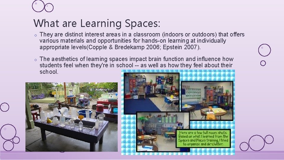 What are Learning Spaces: o They are distinct interest areas in a classroom (indoors